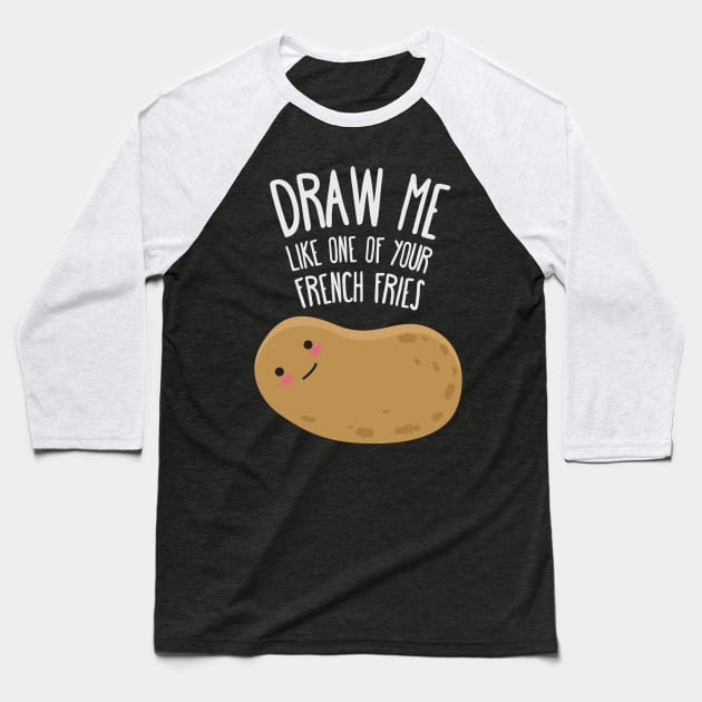 Draw me like one of your french fries Baseball T-Shirt by erickglez16